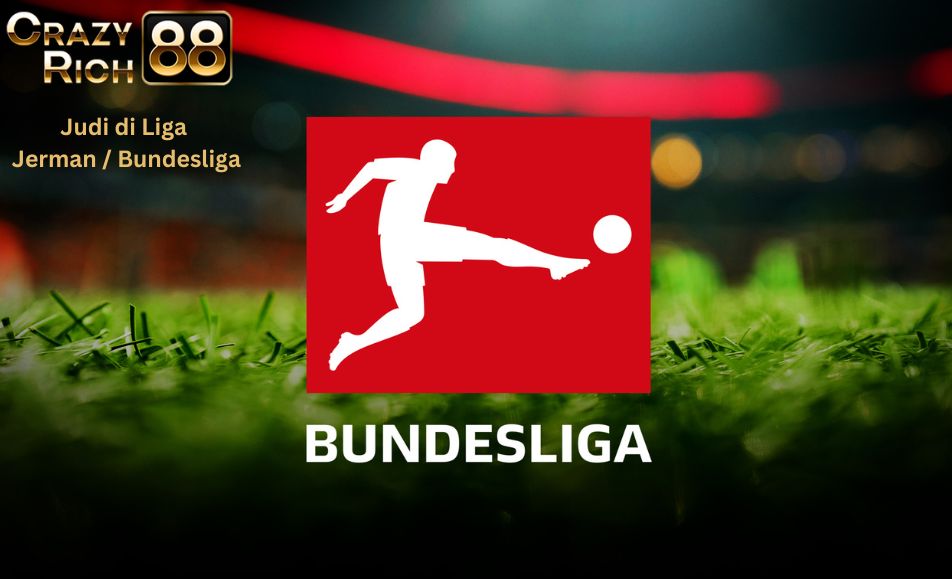 Judi Liga Jerman di Cr88 dan Crazyrich88 di jamin pasti gacor